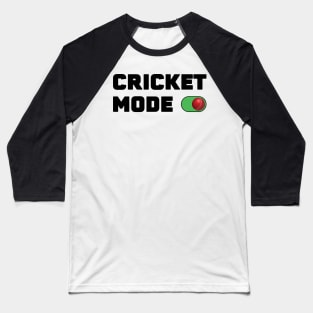 Cricket Mode On Baseball T-Shirt